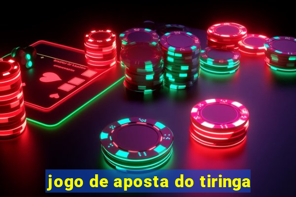 jogo de aposta do tiringa